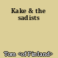Kake & the sadists