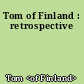 Tom of Finland : retrospective