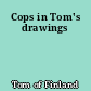 Cops in Tom's drawings