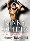 Kinky quilt : patchwork designs for gay men