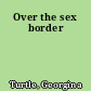 Over the sex border
