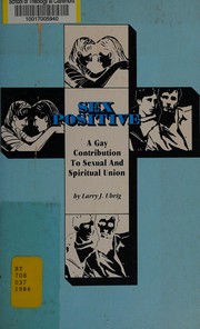 Sex Positive : A Gay Contribution to Sexual And Spiritual Union