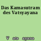 Das Kamasutram des Vatsyayana