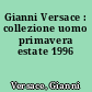Gianni Versace : collezione uomo primavera estate 1996