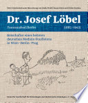 Dr. med. Josef Löbel, Franzensbad/Berlin (1882 - 1942) : Botschafter eines heiteren deutschen Medizin-Feuilletons in Wien - Berlin - Prag