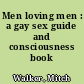 Men loving men : a gay sex guide and consciousness book