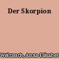 Der Skorpion
