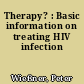 Therapy? : Basic information on treating HIV infection