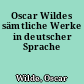 Oscar Wildes sämtliche Werke in deutscher Sprache