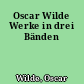 Oscar Wilde Werke in drei Bänden