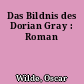 Das Bildnis des Dorian Gray : Roman