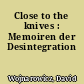 Close to the knives : Memoiren der Desintegration