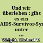 Und wir überleben : gibt es ein AIDS-Survivor-Syndrom unter schwulen Männern in Deutschland?